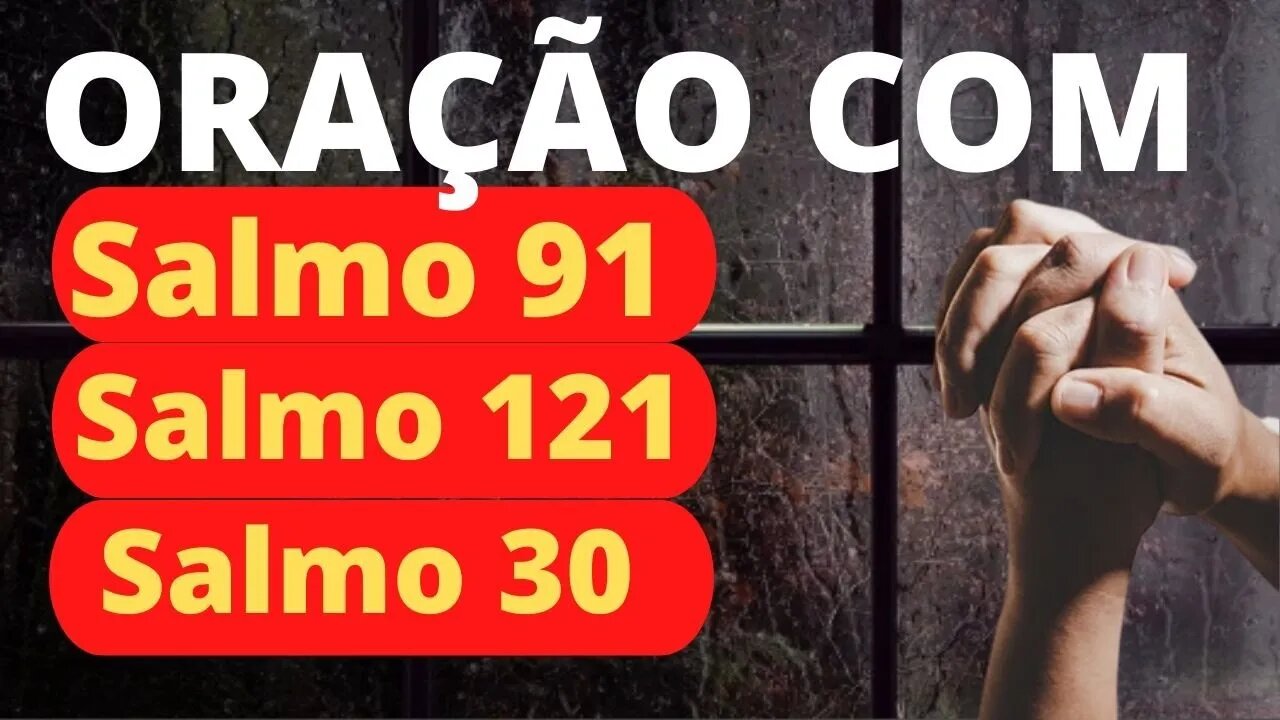 🙏🏻 ORAÇÃO PODEROSA DOS SALMO 91, SALMO 30 E SALMO 121 | ORAÇÃO DE HOJE DOMINGO 31/07/2022