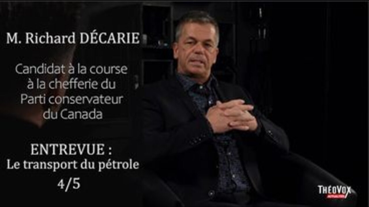 Entrevue avec M. Richard Décarie Candidat à la course du Parti conservateur du Canada 4/4