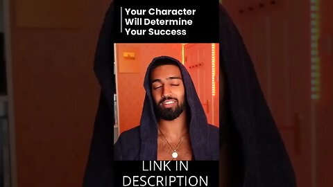 Your character will determine your success