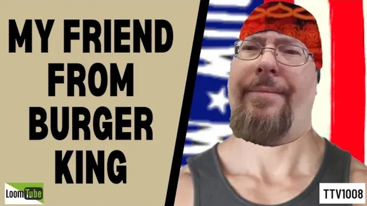 MY FRIEND FROM BURGER KING - 092520 TTV1008