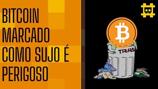 Bitcoin "sujo" é impossível de destruir e censurar - [CORTE]