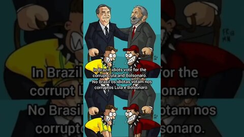 In Brazil idiots vote for the Corrupt Lula and Bolsonaro who work for the NOM. I don't vote!