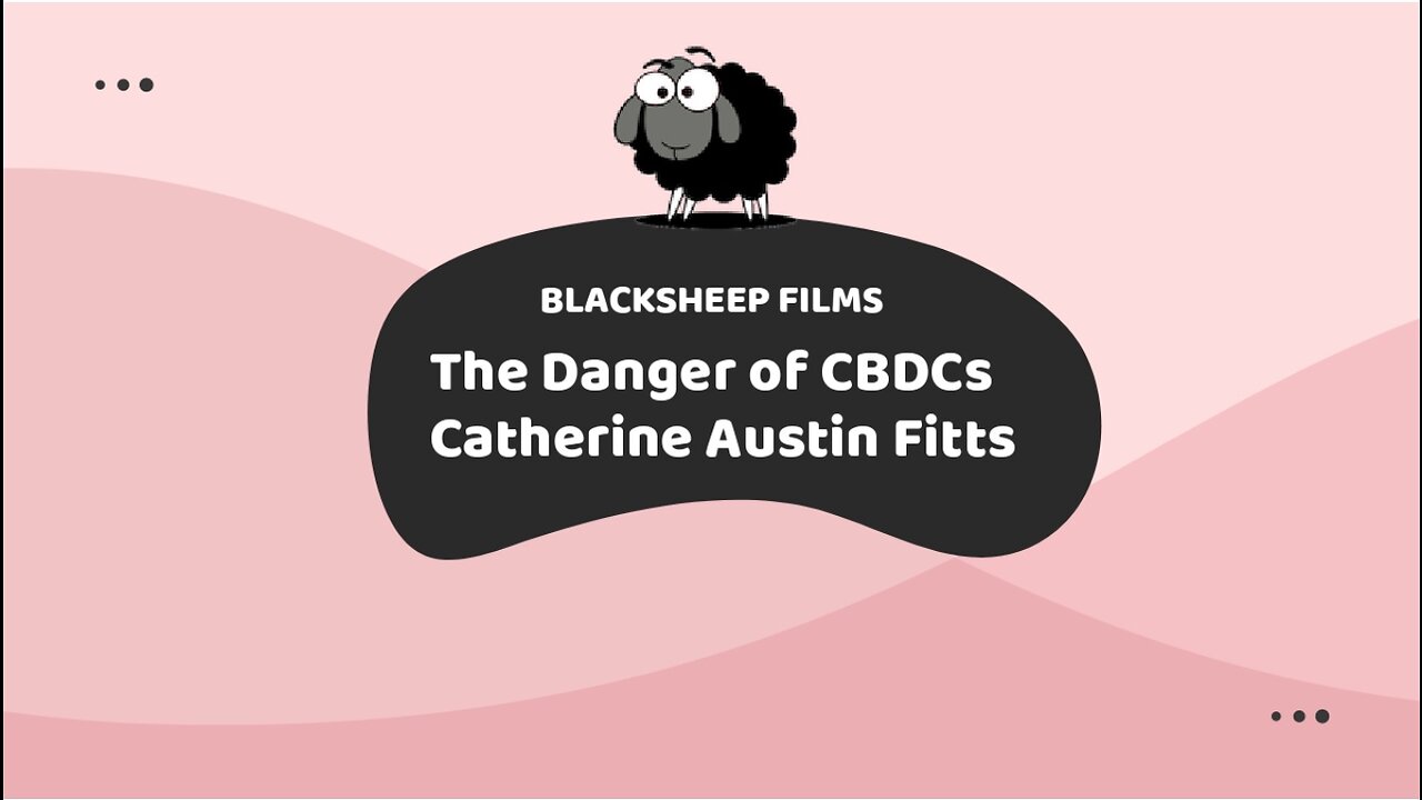 The Danger of CBDCs - Catherine Austin Fitts