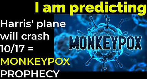 I am predicting: Harris' plane will crash on Oct 17 = MONKEYPOX PROPHECY