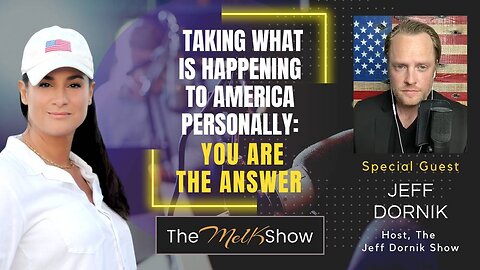 Mel K & Jeff Dornik | Taking What is Happening to America Personally: You Are the Answer