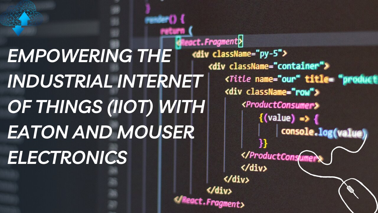 Empowering the Industrial Internet of Things (IIoT) with Eaton and Mouser Electronics