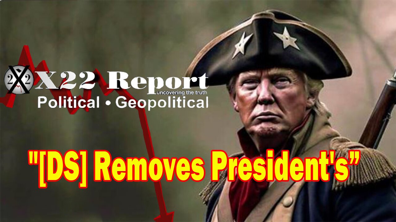 X22 Report - [DS] Removes President's, WWIII, Trump Will Negotiate Peace, Change Of Batter Coming