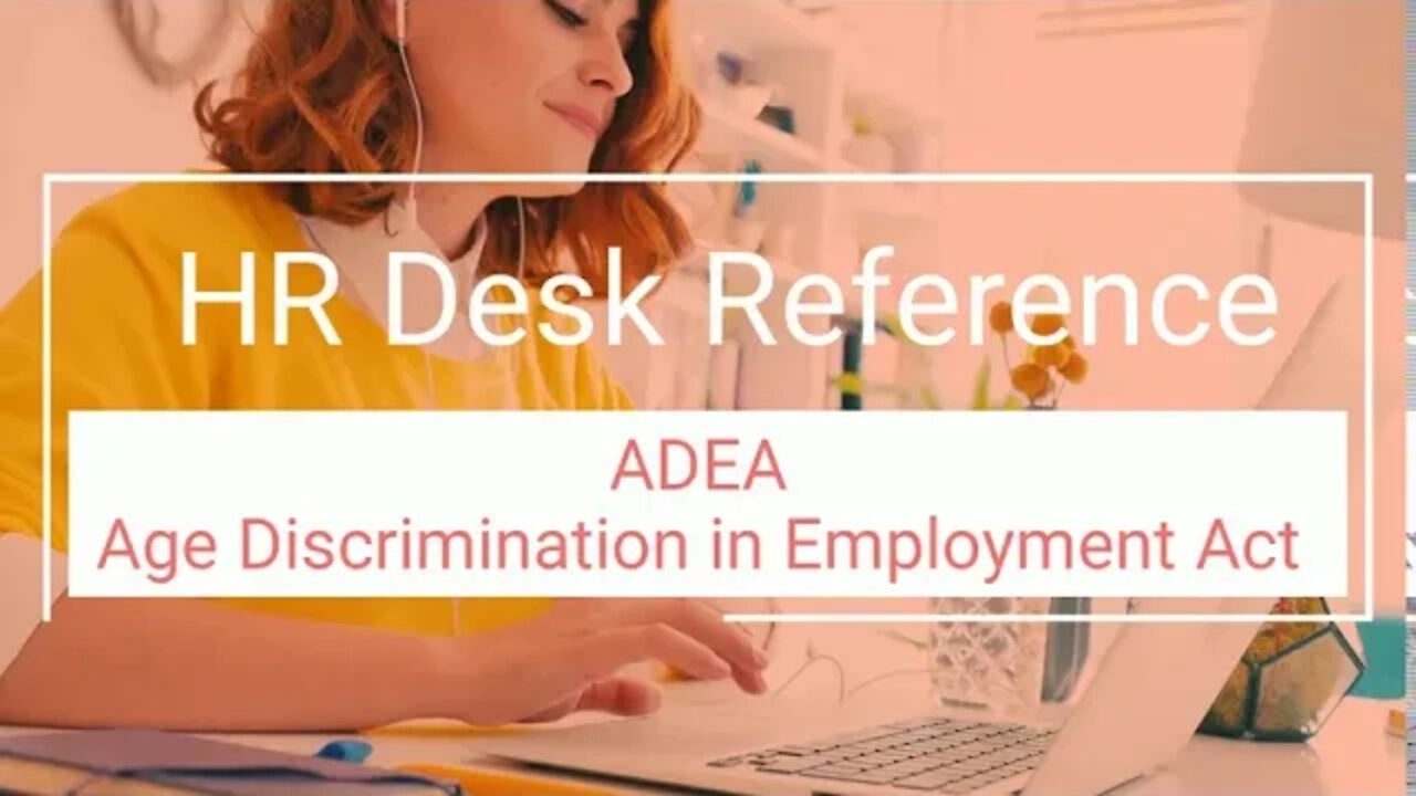 ADEA - Age Discrimination in Employment Act - Human Resource Reference