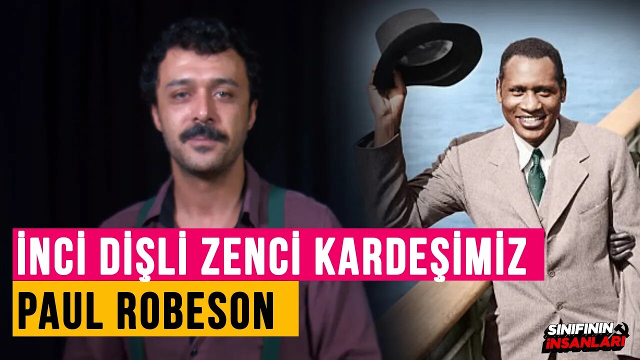 İnci Dişli Zenci Kardeşimiz Paul Robeson - Sınıfının İnsanları