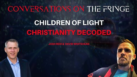 Children of Light | Christianity Decoded | Conversations On The Fringe