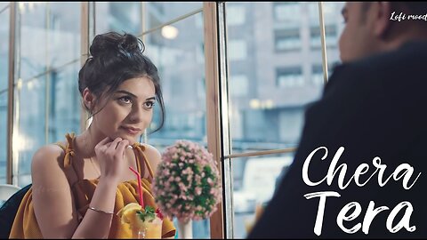 Chera tera - Jass manak | Lofi mood