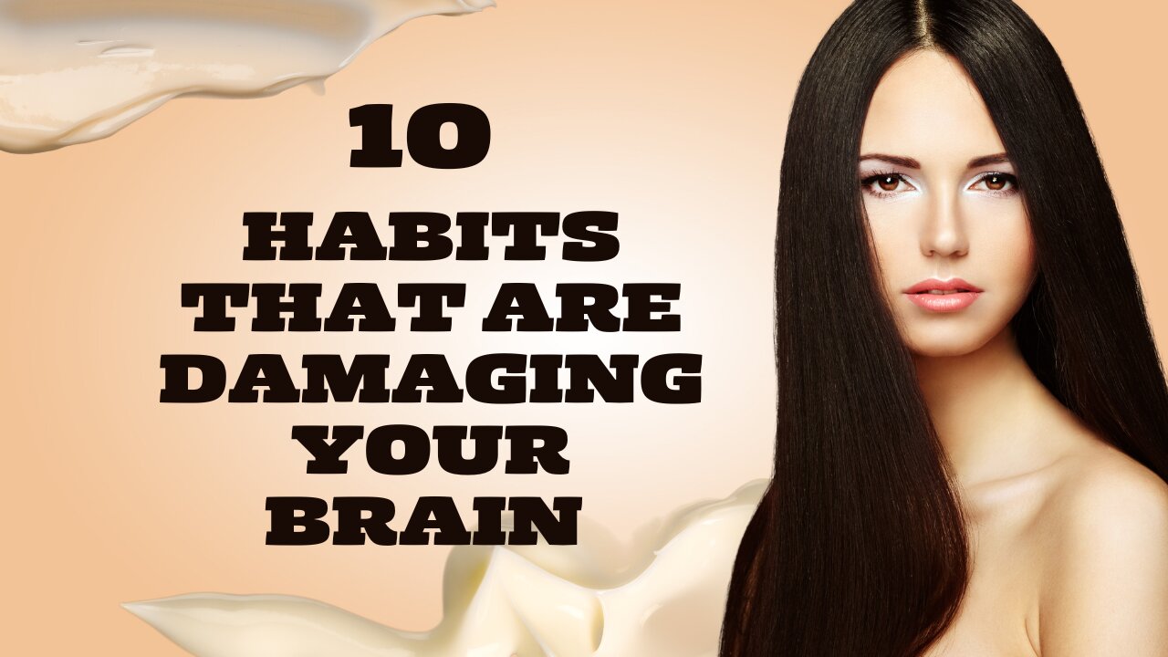 10 Habits That Damage Your Brain