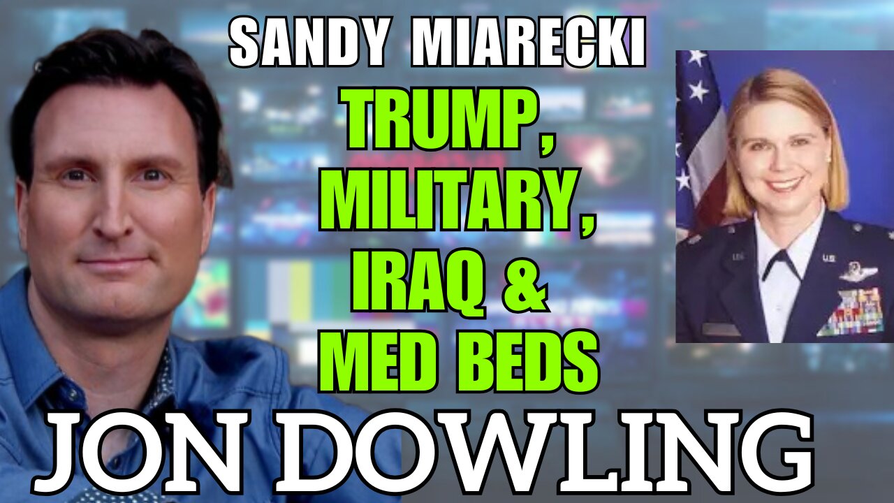 Jon Dowling & Sandy Miarecki Discuss Trump, Military, Iraq & Med Beds