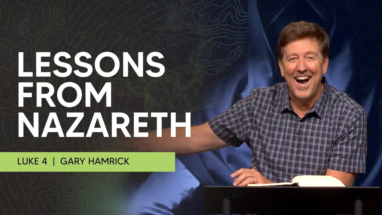 Lessons from Nazareth | Luke 4 | Gary Hamrick