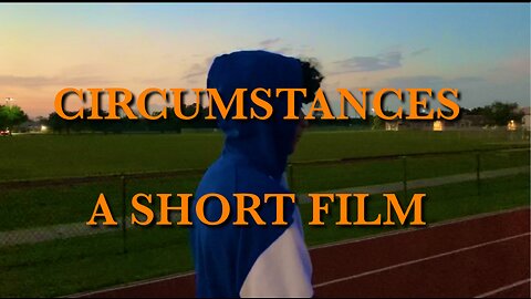 CIRCUMSTANCES - A SHORT FILM