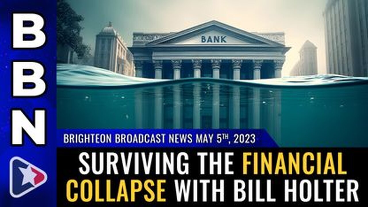04-05-23 - BBN - Surviving the Financial Collapse with Bill Holter