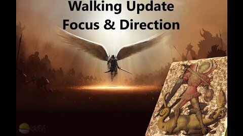 A Walking Update - Focus & Direction