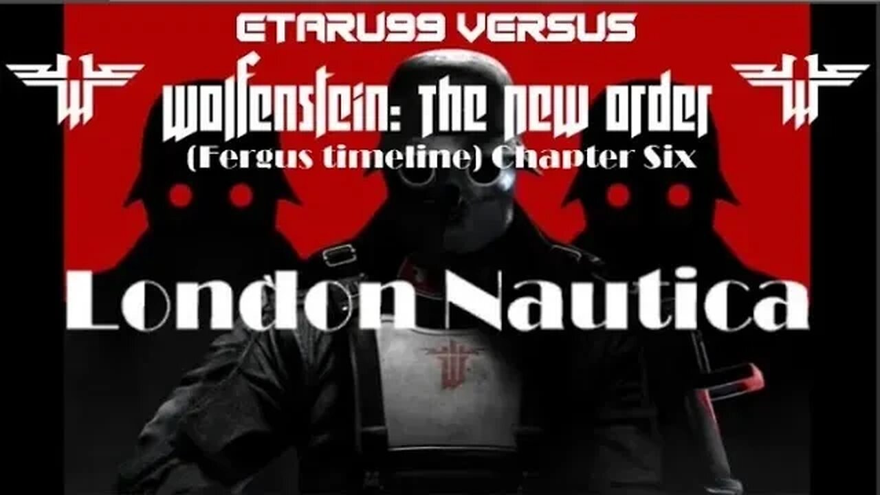 Wolfenstein: The New Order [E6] London Nautica