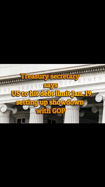 Treasury secretary says US to hit debt limit Jan. 19 setting up showdown with GOP