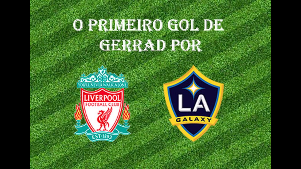 [Primeiro Gol] #18 - Steven Gerrard