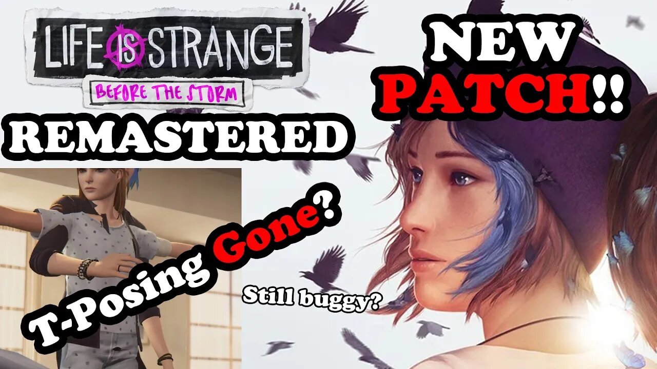 FINALLY an Update! Testing New Patch for Life is Strange: Before the Storm Remastered! T-Posing Gone