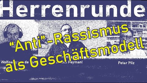 Herrenrunde #2: Antirassismus als Geschäftsmodell