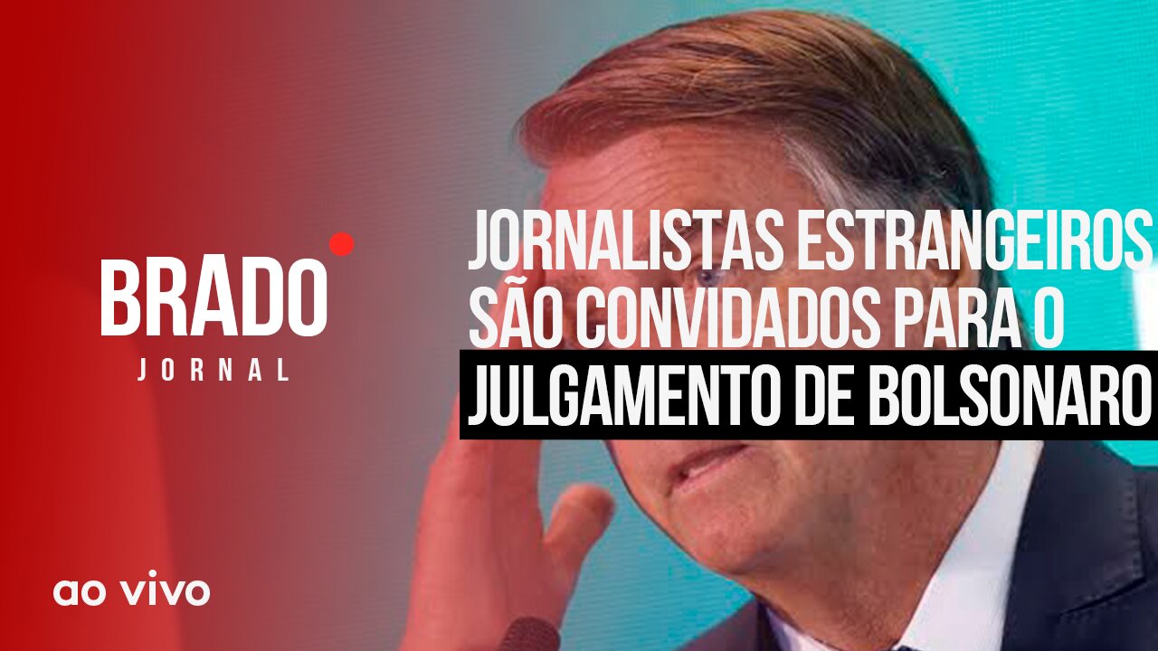 JORNALISTAS SÃO CONVIDADOS PARA O JULGAMENTO DE BOLSONARO - AO VIVO: BRADO JORNAL - 21/06/2023