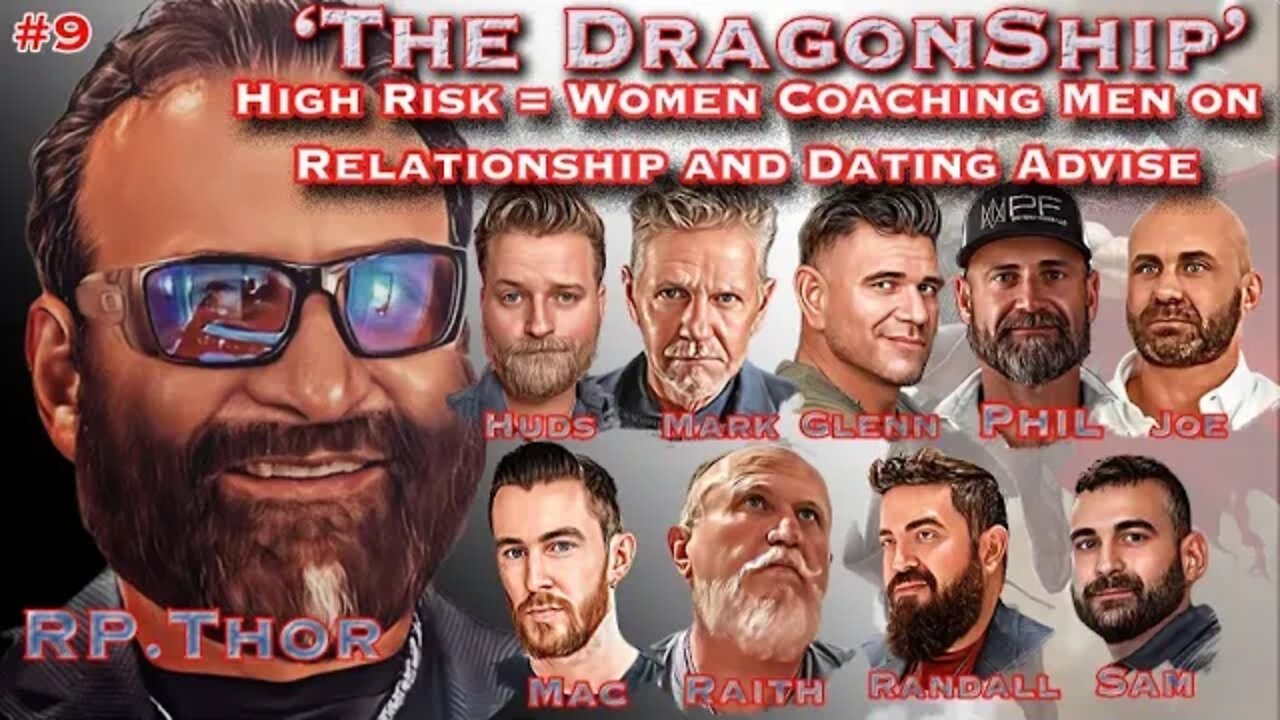 RP Thor, ' The DragonShip' #9 "High Risk=Women Coaching Men on Dating And Relationship Advice"