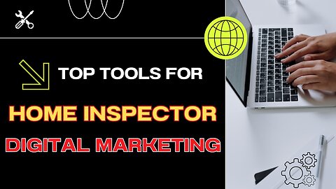 Top Tools for Home Inspector Digital Marketing