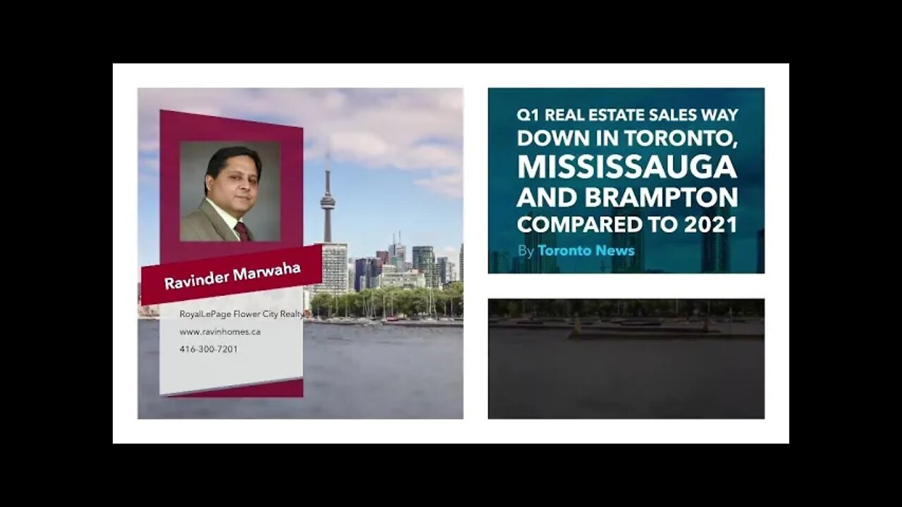 Q1 Real Estate Sales Way Down In Toronto, Mississauga And Brampton Compared To 2021 ||