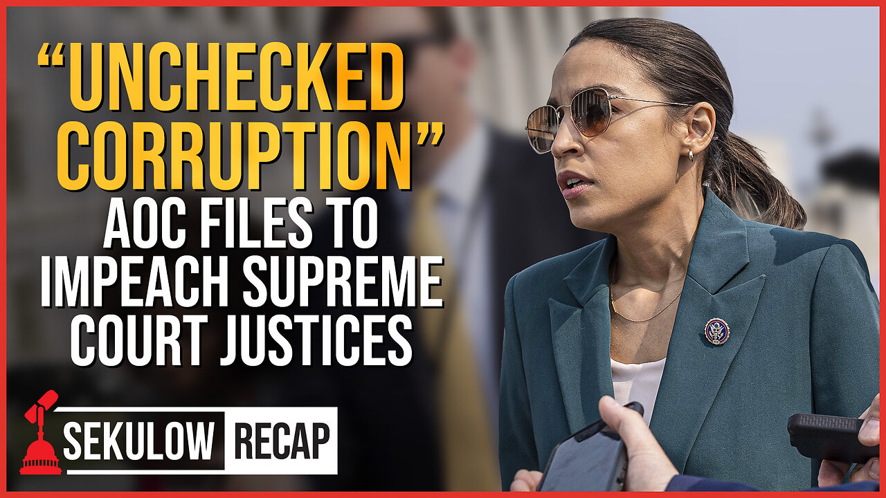 “Unchecked Corruption” AOC Files To Impeach Supreme Court Justices