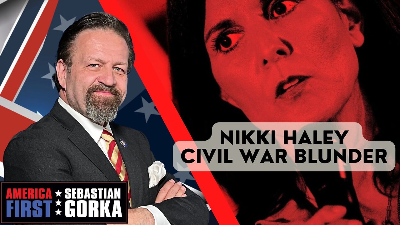 Sebastian Gorka FULL SHOW: Nikki Haley Civil War blunder