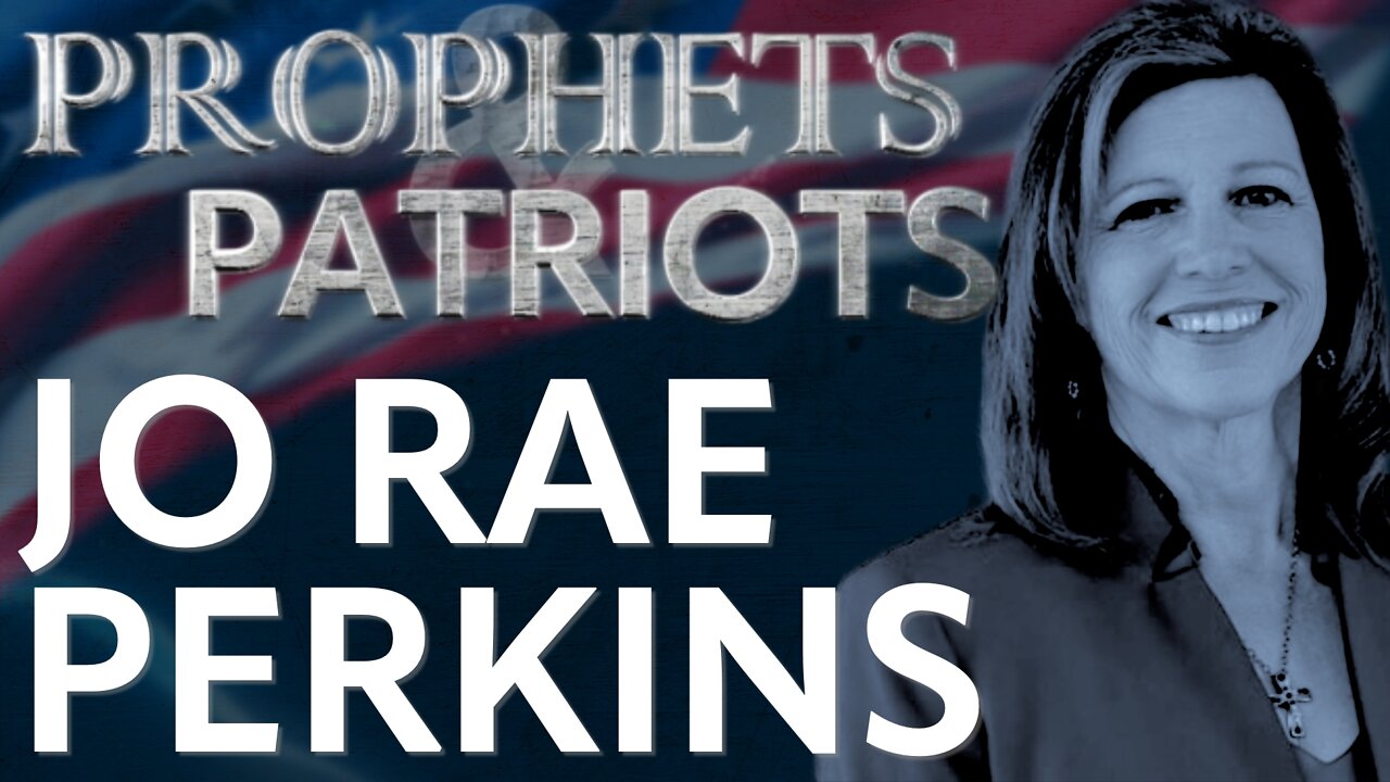 Prophets and Patriots - Episode 34 with Jo Rae Perkins and Steve Shultz