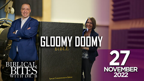 Gloomy Doomy | Biblical Bites