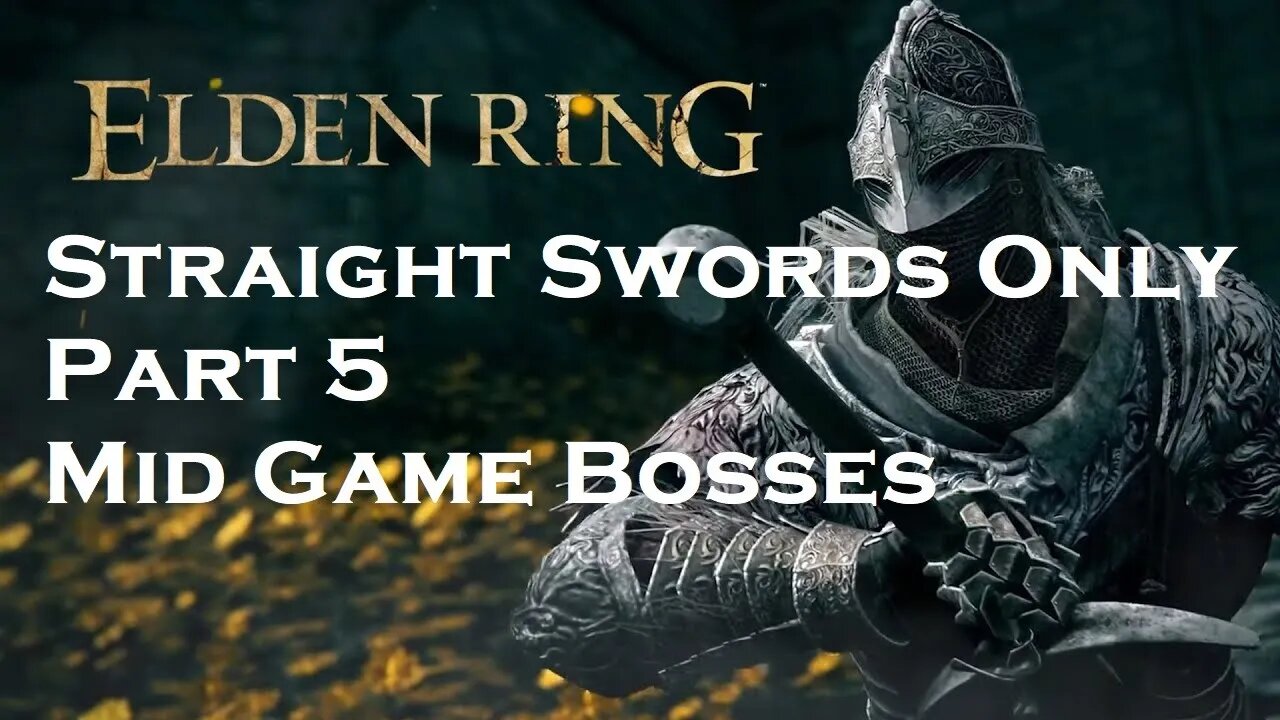 Elden Ring | Straight Swords Only | Part 5 | Mid Game Bosses