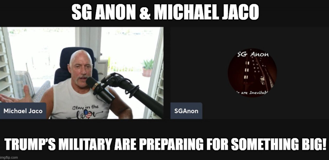 Michael Jaco & SG Anon: Trump’s Military Are Preparing For Something Big