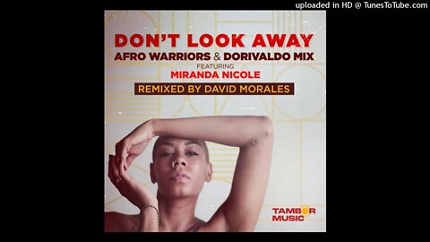 Afro Warriors, Dorivaldo Mix, Miranda Nicole, David Morales - Don't Look Away (David Morales Mix)