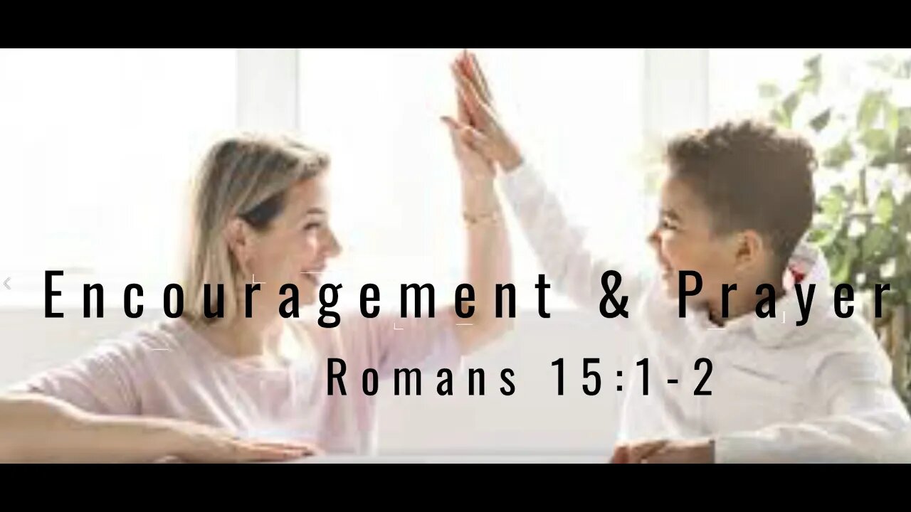 Encouragement and Prayer - Romans 15:1-2