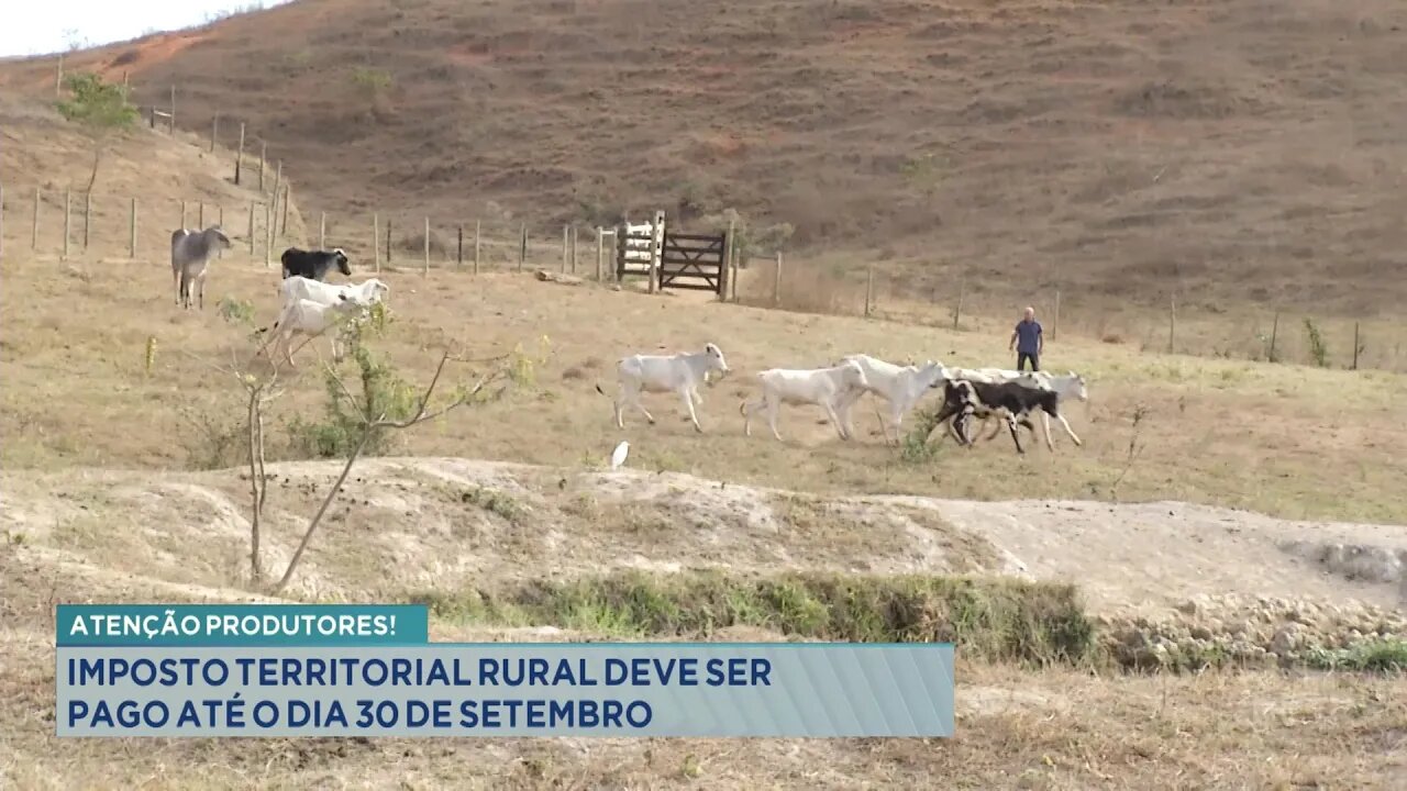 Atenção Produtores: Imposto Territorial Rural deve ser pago até o dia 30 de Setembro.