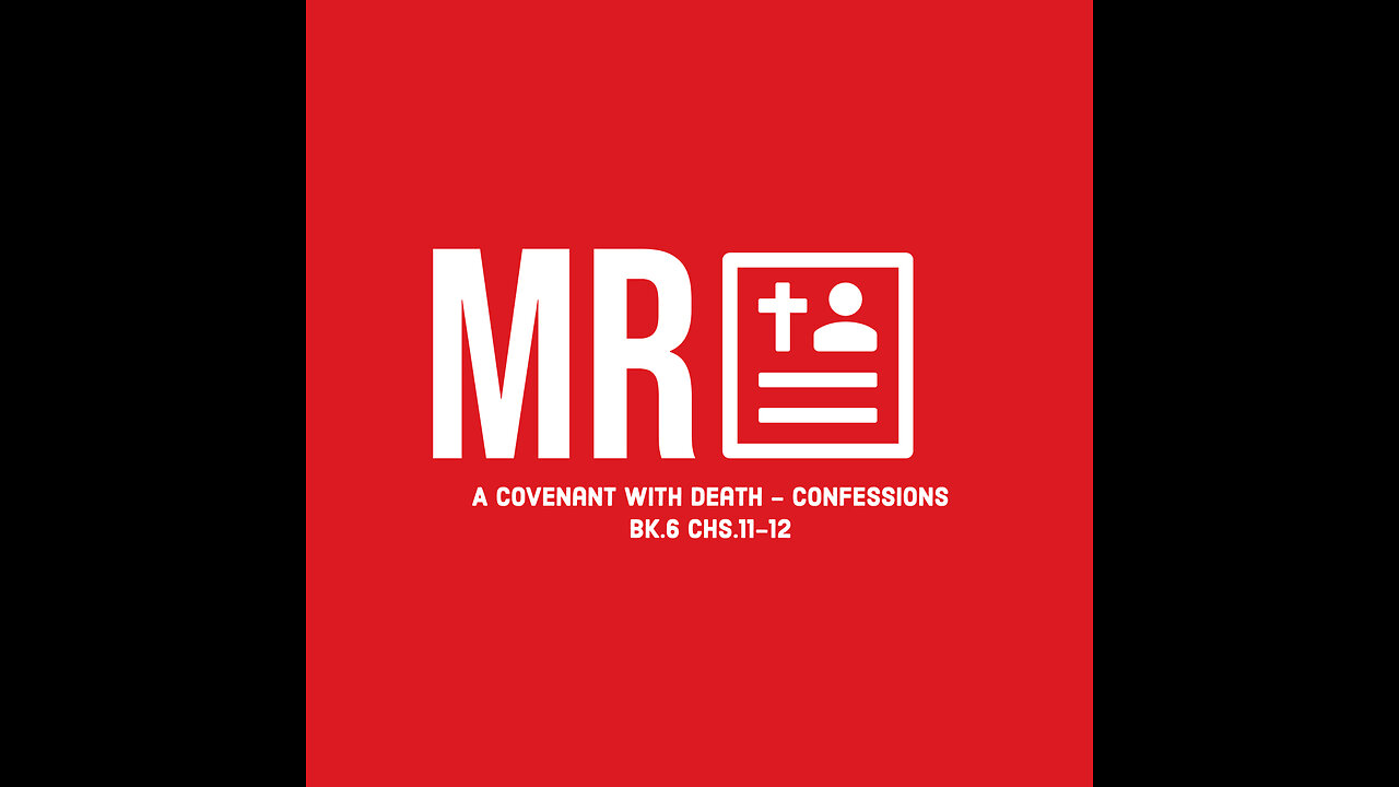 A Covenant with Death - Confessions Bk.6 Chs.11-12