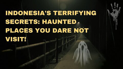 Indonesia's Terrifying Secrets: Haunted Places You DARE NOT Visit!