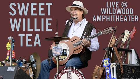 🍹 Sweet Willie Tea 🎸🎤🥁 LIVE one-man-band @ Wildwood Amphitheater 🎫🎼😁 BLUES, ROOTS, & AMERICANA 🇺🇸🎵🎶😎