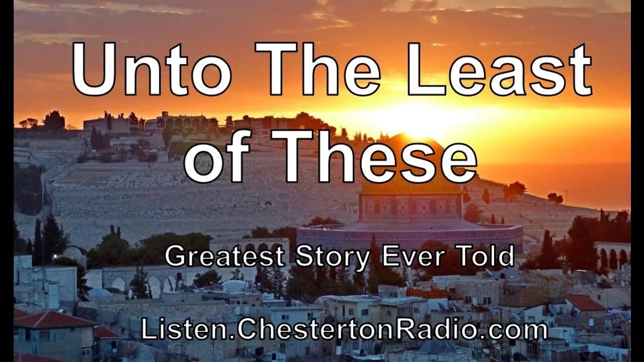 Unto the Least of These - Greatest Story Ever Told