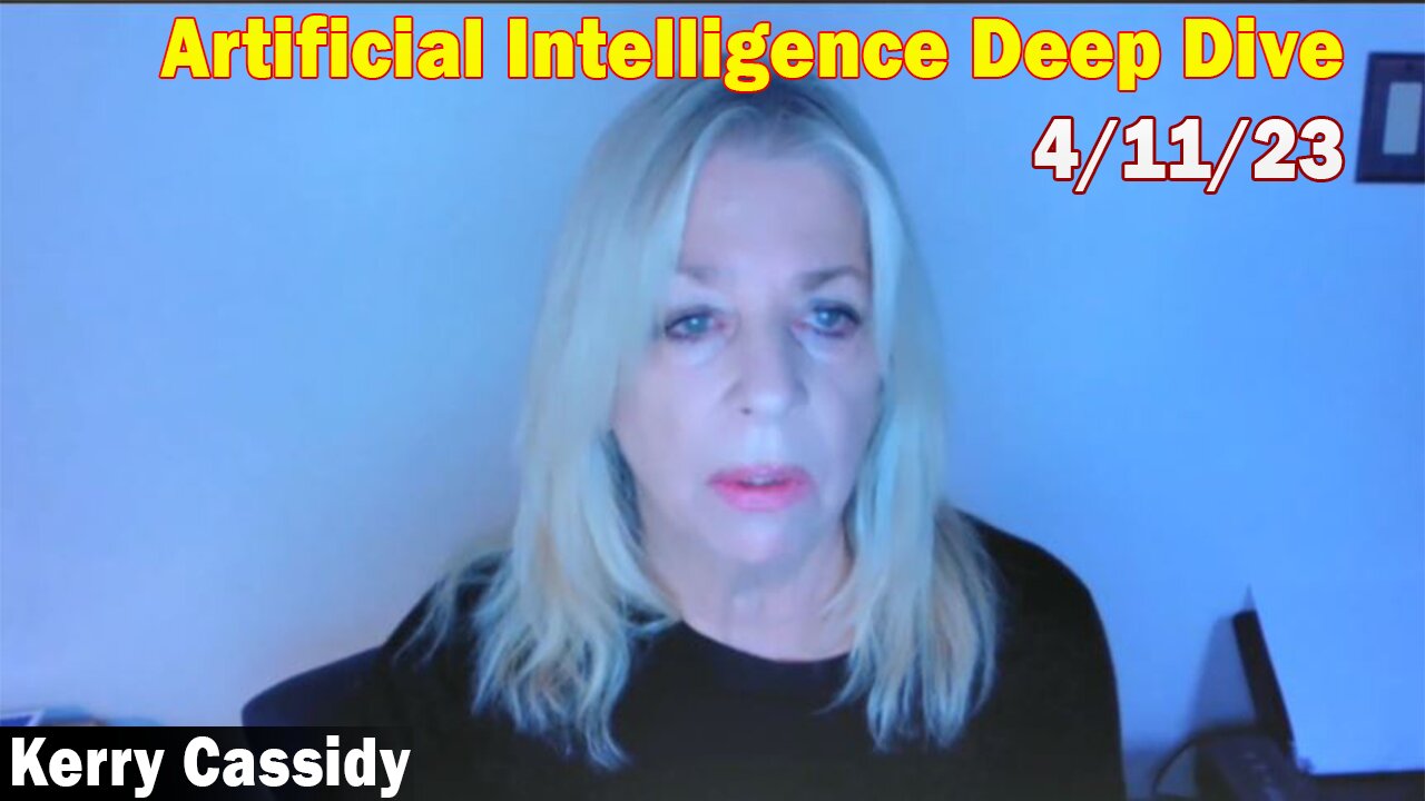 Kerry Cassidy Latest Intel April 11: Artificial Intelligence Deep Dive