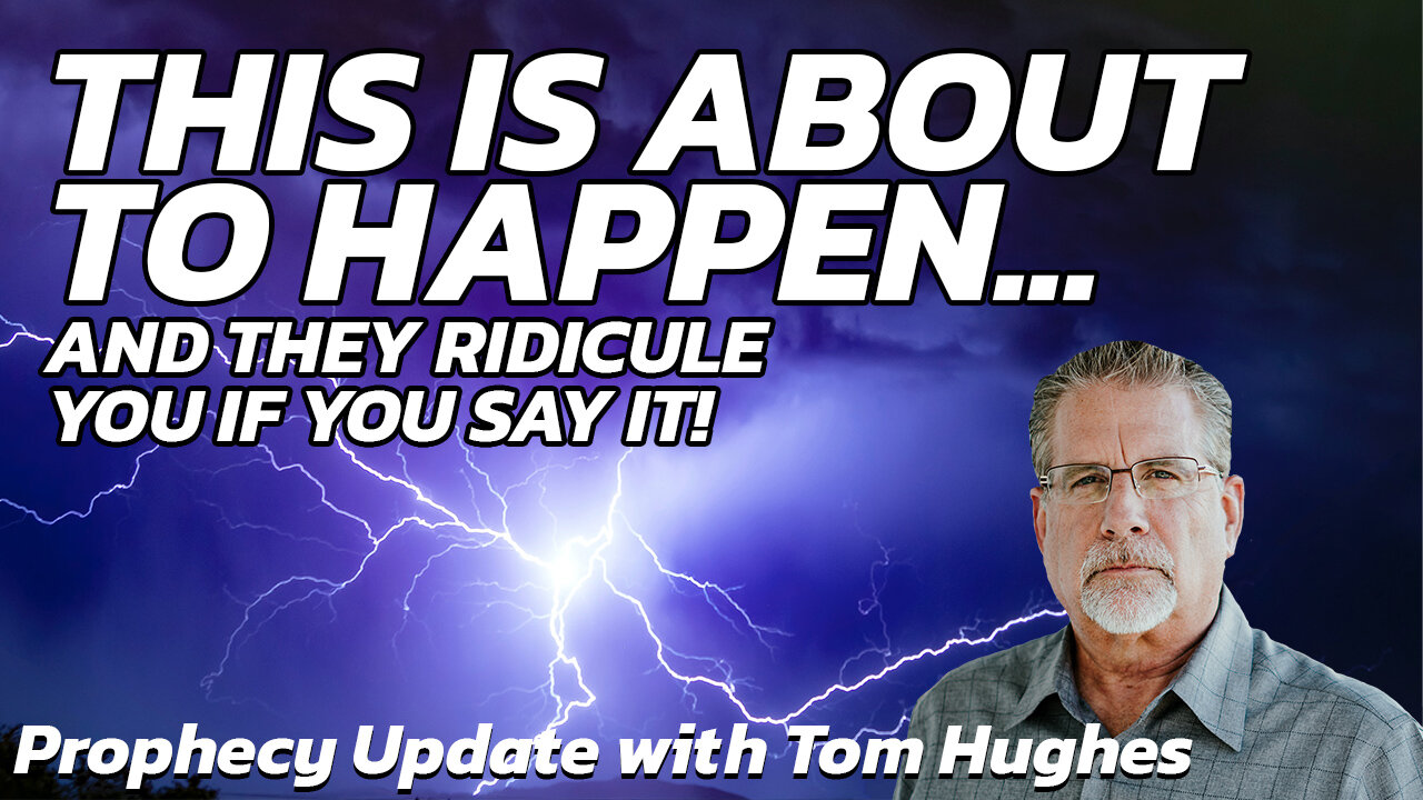 This Is About To Happen... And They Ridicule If You Say It! | Prophecy Update with Tom Hughes