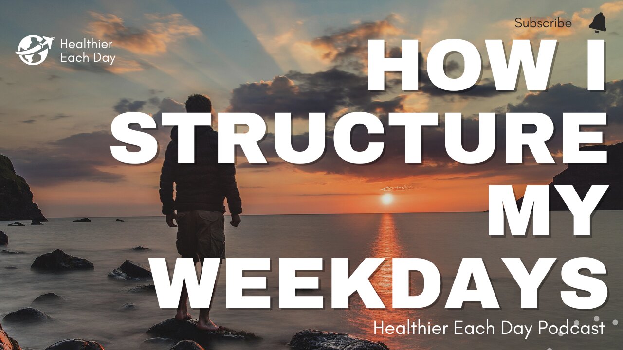 How I structure my weekdays | Healthier Each Day 018