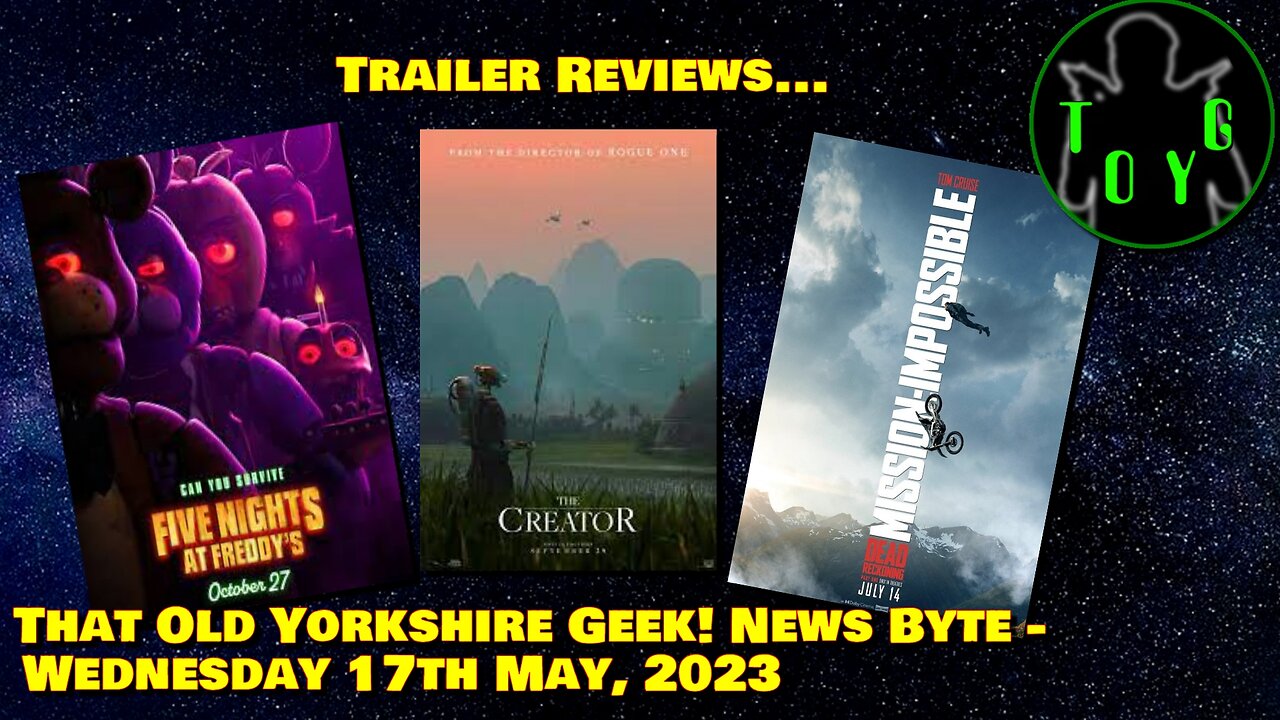 Mission Impossible: Dead Reckoning & More Trailer Reviews... - TOYG! News Byte - 17th May, 2023