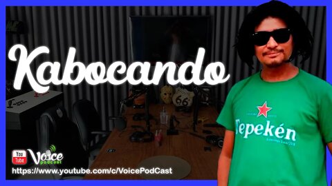 KABOCANDO ( HUMORISTA DIGITAL ) - Voice PodCast #51