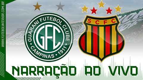 GUARANI X SAMPAIO CORRÊA | NARRAÇÃO AO VIVO | CAMPEONATO BRASILEIRO SÉRIE B - 6ª RODADA