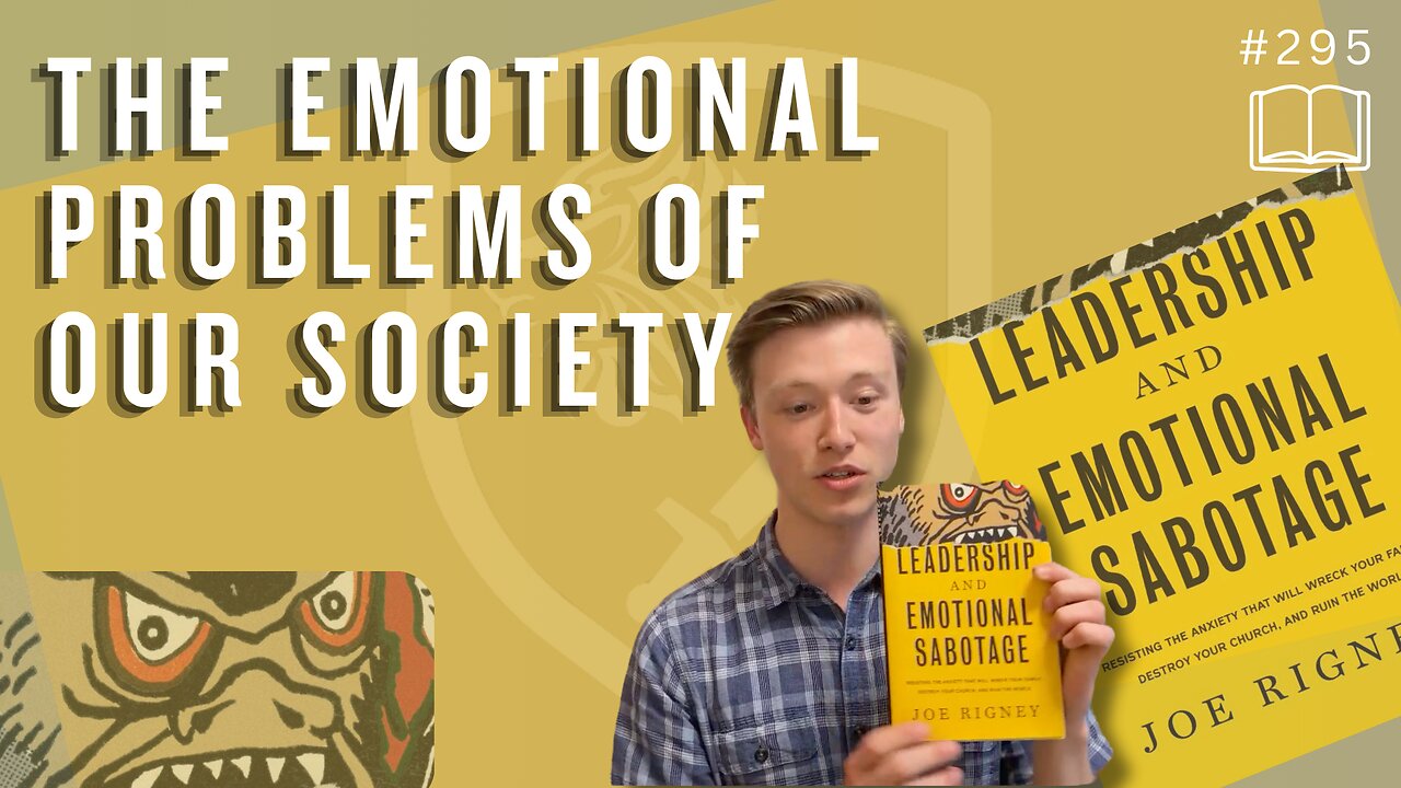 Episode 295: Emotional Problems of Our Society | Leadership & Emotional Sabotage (Dr. Joe Rigney)